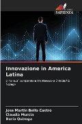 Innovazione in America Latina - Jose Martin Bello Castro, Claudia Murcia, Darío Quiroga