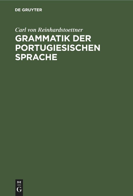 Grammatik der portugiesischen Sprache - Carl Von Reinhardstoettner