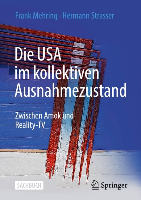 Die USA im kollektiven Ausnahmezustand - Frank Mehring, Hermann Strasser