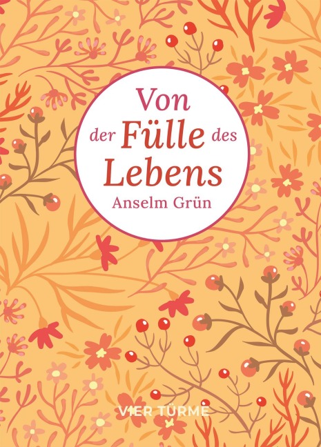 Von der Fülle des Lebens - Anselm Grün