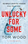Cover-Bild zum Titel 'Unlucky for Some' von 'Tom Wood'