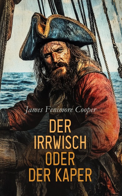 Der Irrwisch oder der Kaper - James Fenimore Cooper