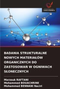 BADANIA STRUKTURALNE NOWYCH MATERIA¿ÓW ORGANICZNYCH DO ZASTOSOWA¿ W OGNIWACH S¿ONECZNYCH - Marzouk Raftani, Mohammed Bouachrine, Mohammed Bennani Naciri