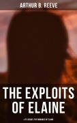 Cover-Bild zum Titel 'THE EXPLOITS OF ELAINE (& Its Sequel The Romance of Elaine)' von 'Arthur B. Reeve'
