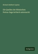 Cover-Bild zum Titel 'Die Quellen der Römischen Petrus-Sage kritisch untersucht' von 'Richard Adelbert Lipsius'