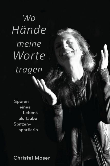 Wo Hände meine Worte tragen - Christel Moser