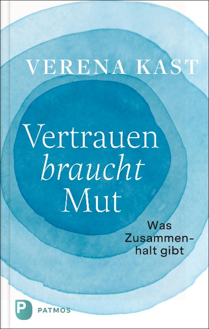 Vertrauen braucht Mut - Verena Kast