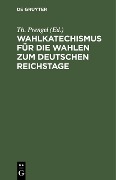 Cover-Bild zum Titel 'Wahlkatechismus für die Wahlen zum Deutschen Reichstage' von ''