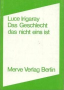 Das Geschlecht, das nicht eins ist - Luce Irigaray