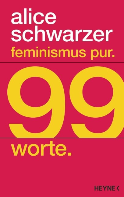 Feminismus pur. 99 Worte. - Alice Schwarzer