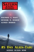 Cover-Bild zum Titel 'Saturn Raumtransit 5: Das Alien-Tabu' von 'Wilfried A. Hary, Hendrik M. Bekker, Alfred Bekker'