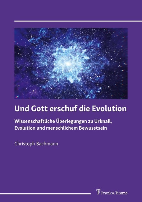 Und Gott erschuf die Evolution - Christoph Bachmann