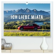 Cover-Bild zum Titel 'Ich liebe Miata (hochwertiger Premium Wandkalender 2027 DIN A2 quer), Kunstdruck in Hochglanz' von 'Mikolaj Gospodarek'