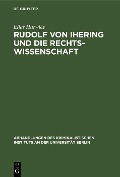 Rudolf von Ihering und die Rechtswissenschaft - Elias Hurwicz