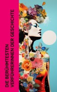 Cover-Bild zum Titel 'Die berühmtesten Verführerinnen der Geschichte' von 'Stefan Zweig, Gertrude Aretz, Enrique Gómez Carrillol, Emil Ludwig, Ferdinand Gregorovius'
