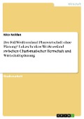 Cover-Bild zum Titel 'Der Fall Weißrussland: Planwirtschaft ohne Planung? Lukaschenkos Weißrussland zwischen Charismatischer Herrschaft und Wirtschaftsplanung' von 'Nico Nolden'