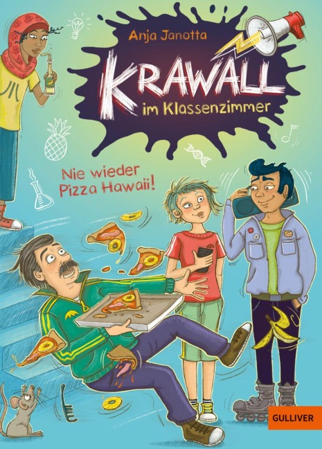 Krawall im Klassenzimmer - Nie wieder Pizza Hawaii! - Anja Janotta