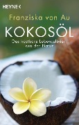 Cover-Bild zum Titel 'Kokosöl' von 'Franziska von Au'