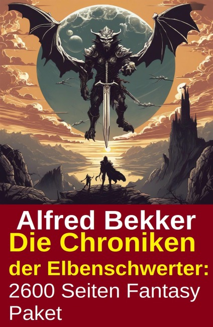 Die Chroniken der Elbenschwerter: 2600 Seiten Fantasy Paket - Alfred Bekker