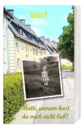 Cover-Bild zum Titel 'Mutti, warum hast du mich nicht lieb?' von 'Gabi P.'