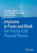 Jetplasma in Praxis und Klinik - Hans-Robert Metelmann, Philine Henriette Doberschütz, Christian Seebauer