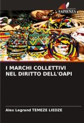 Cover-Bild zum Titel 'I MARCHI COLLETTIVI NEL DIRITTO DELL'OAPI' von 'Alex Legrand Temeze Liedze'