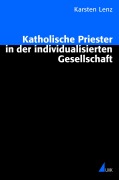 Cover-Bild zum Titel 'Katholische Priester in der individualisierten Gesellschaft' von 'Karsten Lenz'