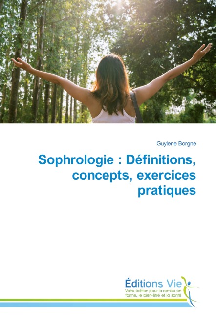 Sophrologie : Définitions, concepts, exercices pratiques - Guylene Borgne