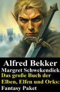 Cover-Bild zum Titel 'Das große Buch der Elben, Elfen und Orks: Fantasy Paket' von 'Alfred Bekker, Margret Schwekendiek'