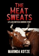 Cover-Bild zum Titel 'The Meat Sweats - A Flash Biotech-Horror Story' von 'Marinda Kotze'
