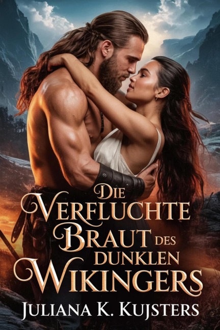 Die verfluchte Braut des dunklen Wikingers - Juliana K. Kuijsters