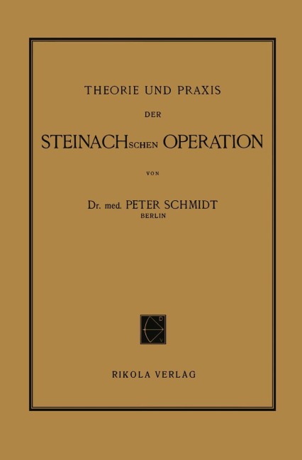 Theorie und Praxis der Steinachschen Operation - Peter Schmidt