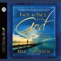Face to Face with God: The Ultimate Quest to Experience His Presence - Bill Johnson