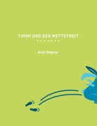 Cover-Bild zum Titel 'Timmi und der Wettstreit' von 'Katja Wagener'