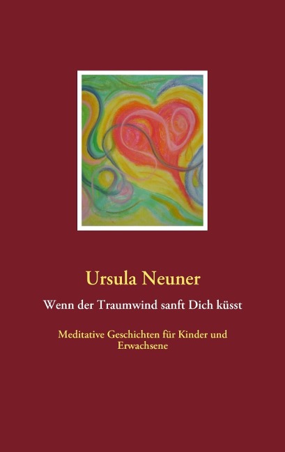 Wenn der Traumwind sanft Dich küsst - Ursula Neuner