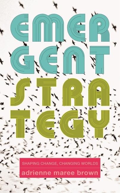 Emergent Strategy - Adrienne Maree Brown