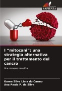 Cover-Bild zum Titel 'I "mitocani": una strategia alternativa per il trattamento del cancro' von 'Karen Silva Lima do Carmo, Ana Paula P. Da Silva'