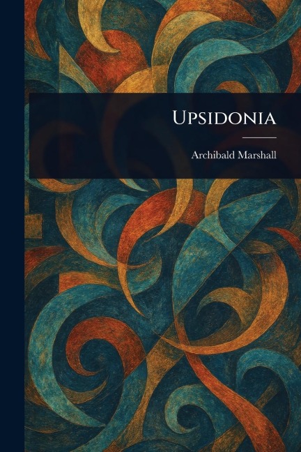 Upsidonia - Archibald Marshall
