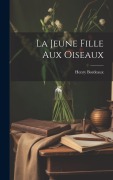 Cover-Bild zum Titel 'La Jeune Fille Aux Oiseaux' von 'Henry Bordeaux'