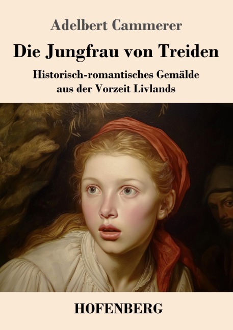 Die Jungfrau von Treiden - Adelbert Cammerer