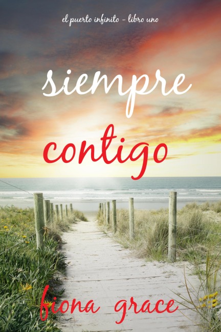 Siempre contigo (El puerto infinito - Libro uno) - Fiona Grace