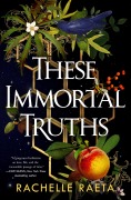 Cover-Bild zum Titel 'These Immortal Truths' von 'Rachelle Raeta'