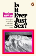 Cover-Bild zum Titel 'Is It Ever Just Sex?' von 'Darian Leader'