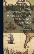 Cover-Bild zum Titel 'Nuevas investigaciones sobre el origen del nombre América' von 'Jules Marcou'