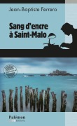 Cover-Bild zum Titel 'Sang d'encre à Saint-Malo' von 'Jean-Baptiste Ferrero'