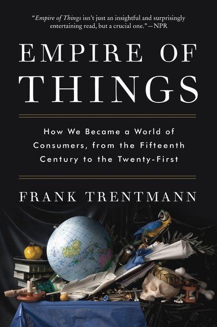 Empire of Things - Frank Trentmann