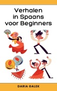 Cover-Bild zum Titel 'Verhalen in Spaans voor Beginners' von 'Daria Galek'
