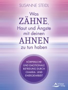 Cover-Bild zum Titel 'Was Zähne, Haut und Ängste mit deinen Ahnen zu tun haben' von 'Susanne Steidl'