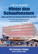 Cover-Bild zum Titel 'Hinter den Schaufenstern: Leben und Zeiten im Centrum Warenhaus am Alex' von 'Detlef Schmidt'