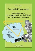 Cover-Bild zum Titel 'Unser täglich' Information' von 'F H U Frank'